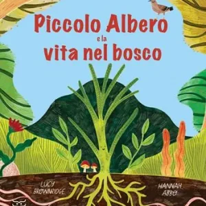 Piccolo Albero e la vita nel bosco. Ediz. a colori Saldi