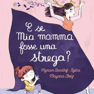 E se mia mamma fosse una strega? Ediz. a colori Bestseller