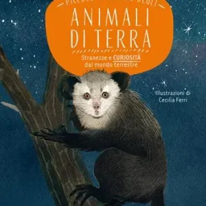 Ultima Occasione Piccolo bestiario degli animali di terra. Stranezze e curiosità dal mondo terrestre
