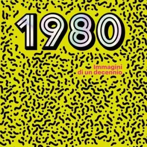 Economico 1980. Immagini di un decennio