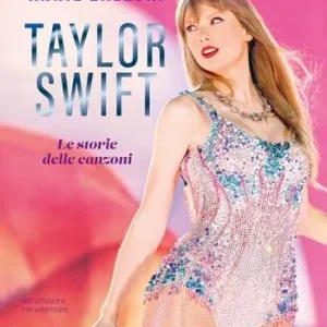 Taylor Swift. Le storie delle canzoni Offerta Del Giorno
