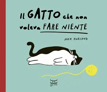 Il gatto che non voleva fare niente. Ediz. a colori Miglior Prezzo