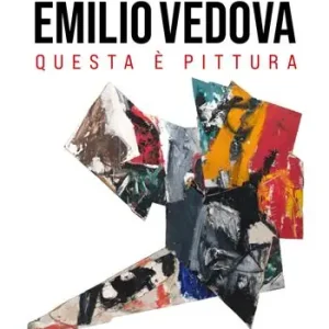 Promo Stagionale Emilio Vedova. Questa è pittura. Catalogo della mostra. Ediz. illustrata