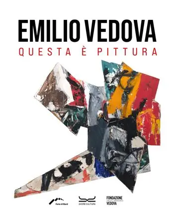 Promo Stagionale Emilio Vedova. Questa è pittura. Catalogo della mostra. Ediz. illustrata