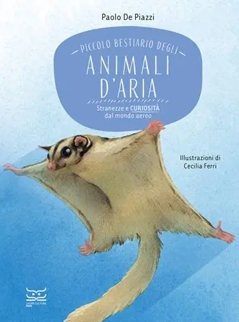 Piccolo bestiario degli animali d‘aria. Stranezze e curiosità dal mondo aereo Ultima Occasione