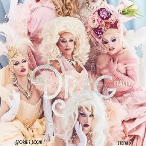 Professionale Drag Italia. Storie e sogni di ieri e di oggi. Ediz. illustrata