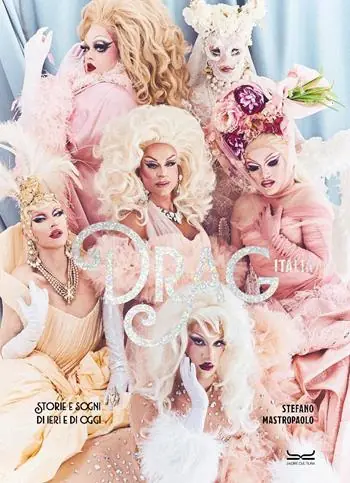 Professionale Drag Italia. Storie e sogni di ieri e di oggi. Ediz. illustrata