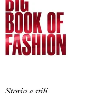Compra Adesso Big book of fashion BBF. Storia e stili dalla A alla Z