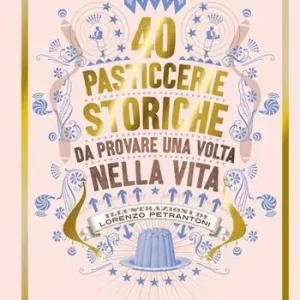 40 pasticcerie storiche. Da provare una volta nella vita Economico