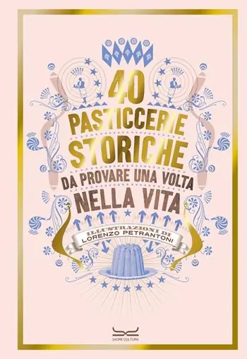 40 pasticcerie storiche. Da provare una volta nella vita Economico