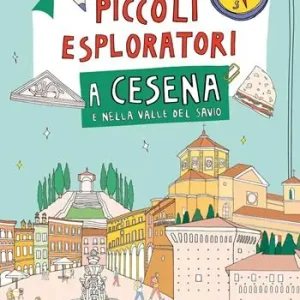 Piccoli esploratori a Cesena e nella Valle del Savio. Ediz. a colori Prezzo Conveniente