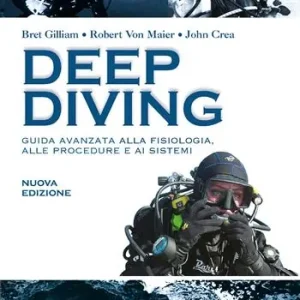Deep diving. Guida avanzata alla fisiologia, alle procedure e ai sistemi Promozione Esclusiva