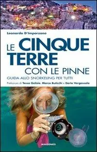 Le Cinque Terre con le pinne. Guida allo snorkeling per tutti Saldi