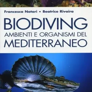 Biodiving. Ambienti e organismi del Mediterraneo. Ediz. illustrata Esclusivo