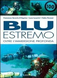 Reso Gratuito Blu estremo. Oltre l‘immersione profonda. Ediz. illustrata