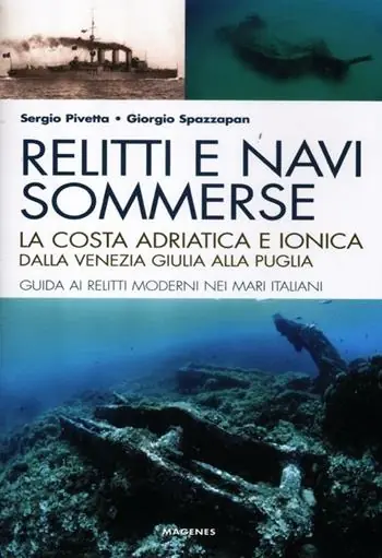 Relitti e navi sommerse. La costa adriatica e ionica dalla Venezia Giulia alla Puglia. Guida ai relitti moderni nei mari italiani. Ediz. illustrata Saldi