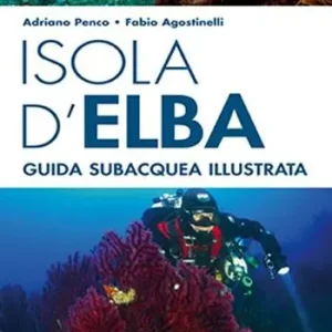 Novità Isola d‘Elba. Guida subacquea illustrata