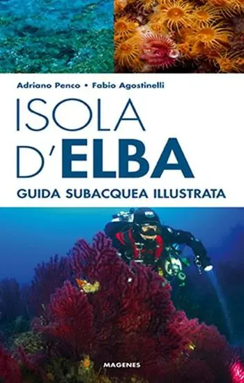 Novità Isola d‘Elba. Guida subacquea illustrata