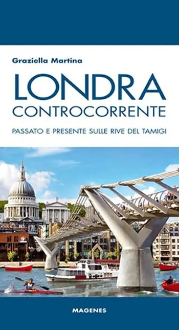 Londra controcorrente. Passato e presente sulle rive del Tamigi Spedito Oggi