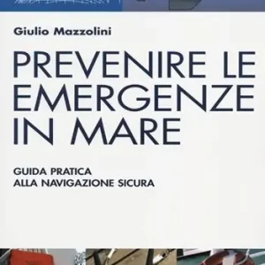 Bestseller Prevenire le emergenze in mare. Guida pratica alla navigazione sicura