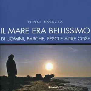 Compra Online Il mare era bellissimo. Di uomini, barche, pesci e altre cose