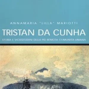 Offerta Lampo Tristan da Cunha. Storia e vicissitudini della più remota comunità umana