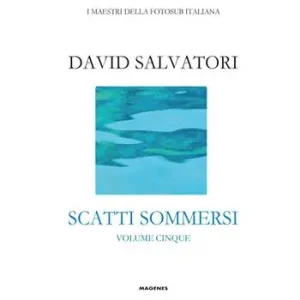 Scatti sommersi. I maestri della fotosub italiana. Ediz. illustrata. Vol. 5 Salvatori David Offerta Lampo