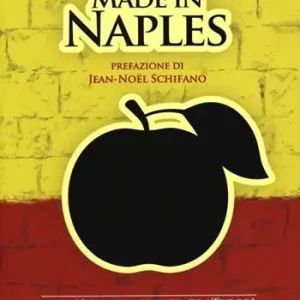 Made in Naples. Come Napoli ha civilizzato l‘Europa (e come continua a farlo) Ordina Subito