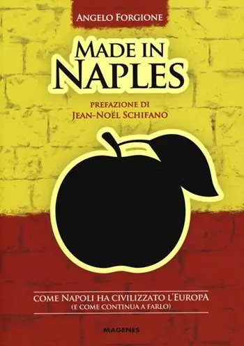 Made in Naples. Come Napoli ha civilizzato l‘Europa (e come continua a farlo) Ordina Subito