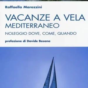 Vacanze a vela. Mediterraneo. Noleggio dove, come, quando Offerta Speciale