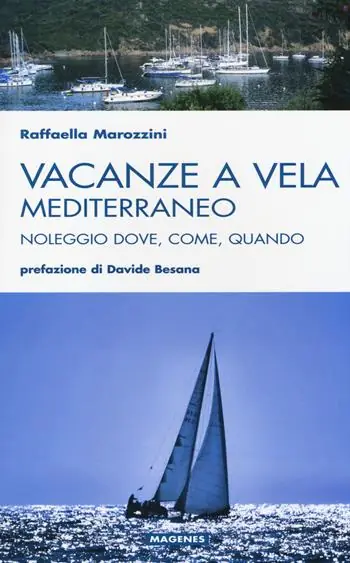 Vacanze a vela. Mediterraneo. Noleggio dove, come, quando Offerta Speciale