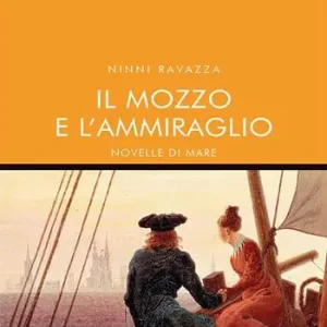 Il mozzo e l‘ammiraglio. Novelle di mare Ultimissimo Modello