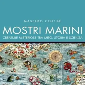 Compra Online Mostri marini. Creature misteriose tra mito, storia e scienza