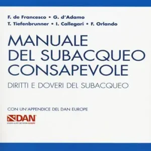 Spedizione Espresso Manuale del subacqueo consapevole. Diritti e doveri del subacqueo. Con un‘appendice del DAN Europe