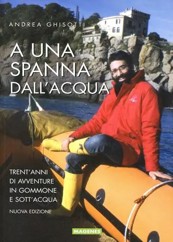 Ordina Subito A una spanna dall‘acqua. Trent‘anni di avventure in gommone e sott‘acqua