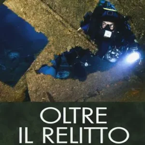 Oltre il relitto. Ediz. illustrata. Con DVD Spedizione Espresso