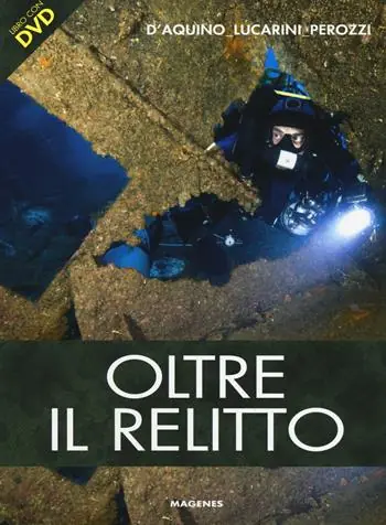 Oltre il relitto. Ediz. illustrata. Con DVD Spedizione Espresso