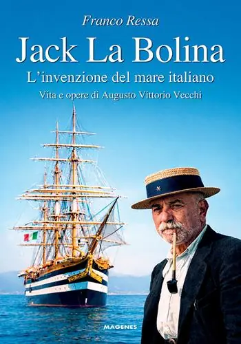Occasione Imperdibile Jack La Bolina. L‘invenzione del mare italiano. Vita e opere di Augusto Vittorio Vecchi