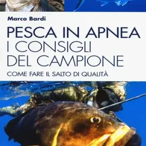 Acquista Ora Pesca in apnea. I consigli del campione. Come fare il salto di qualità
