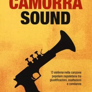 Affare Camorra sound. ‘O sistema nella canzone popolare napoletana tra giustificazioni, esaltazioni e condanna