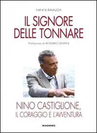 Più Venduto Il signore delle tonnare. Nino Castiglione, il coraggio e l‘avventura