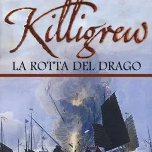 Non Perdere Killigrew. La rotta del drago. Ediz. illustrata