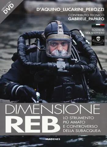 Dimensione REB. Lo strumento più amato e controverso della subacquea. Con DVD Pagamento Sicuro