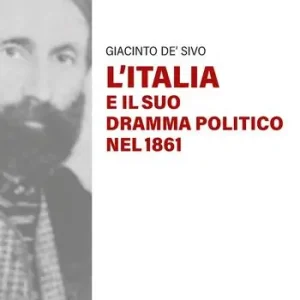 Novità L‘Italia e il suo dramma politico nel 1861