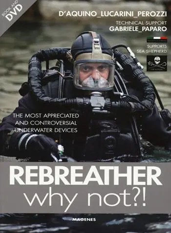 Rebreather why not?! The most appreciated and controversial underwater devices. Con DVD A Buon Prezzo