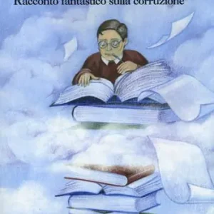 Lettera a un giudice. Racconto fantastico sulla corruzione Ultimissimo Modello
