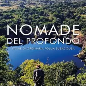 Nomade del profondo. Storie di ordinaria follia subacquea Super Prezzo