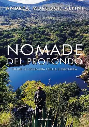 Nomade del profondo. Storie di ordinaria follia subacquea Super Prezzo