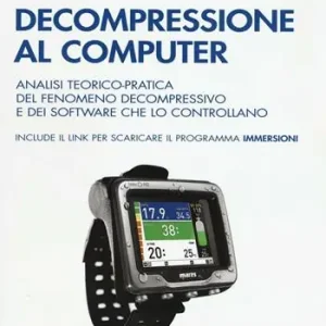 Decompressione al computer. Analisi teorico-pratica del fenomeno decompressivo e dei software che lo controllano Saldi