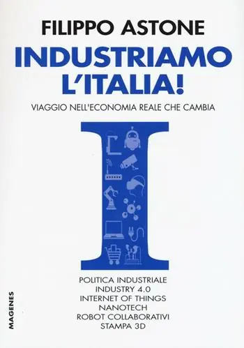 Professionale Industriamo l‘Italia! Viaggio nell‘economia reale che cambia